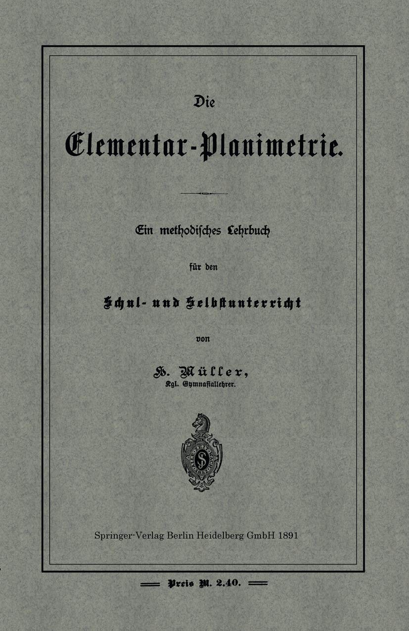 Die Elementar-Planimetrie: Ein methodisches Lehrbuch für den Schul- und Selbstunterricht Mathematics