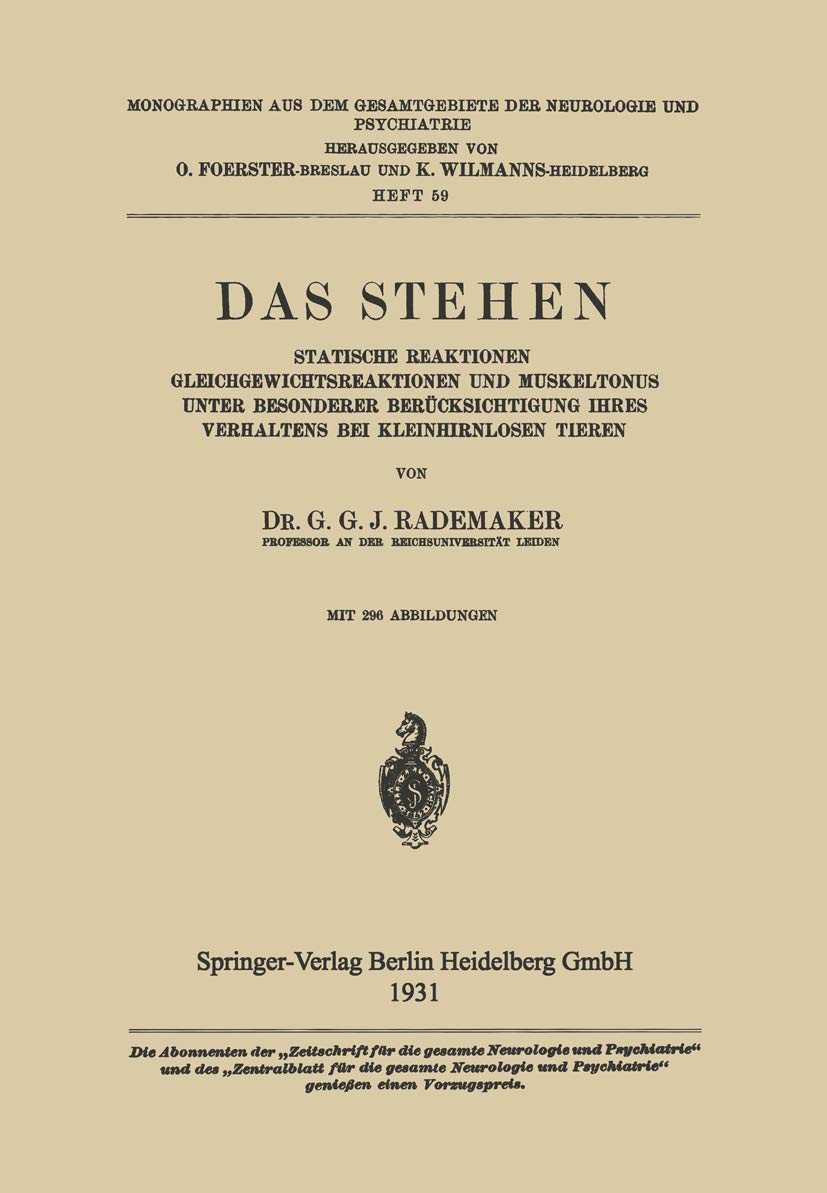 Das Stehen: Statische Reaktionen Gleichgewichtsreaktionen und Muskeltonus unter Besonderer Berücksichtigung Ihres Verhaltens bei Kleinhirnlosen Tieren ... der Neurologie und Psychiatrie, Band 59) Medicine