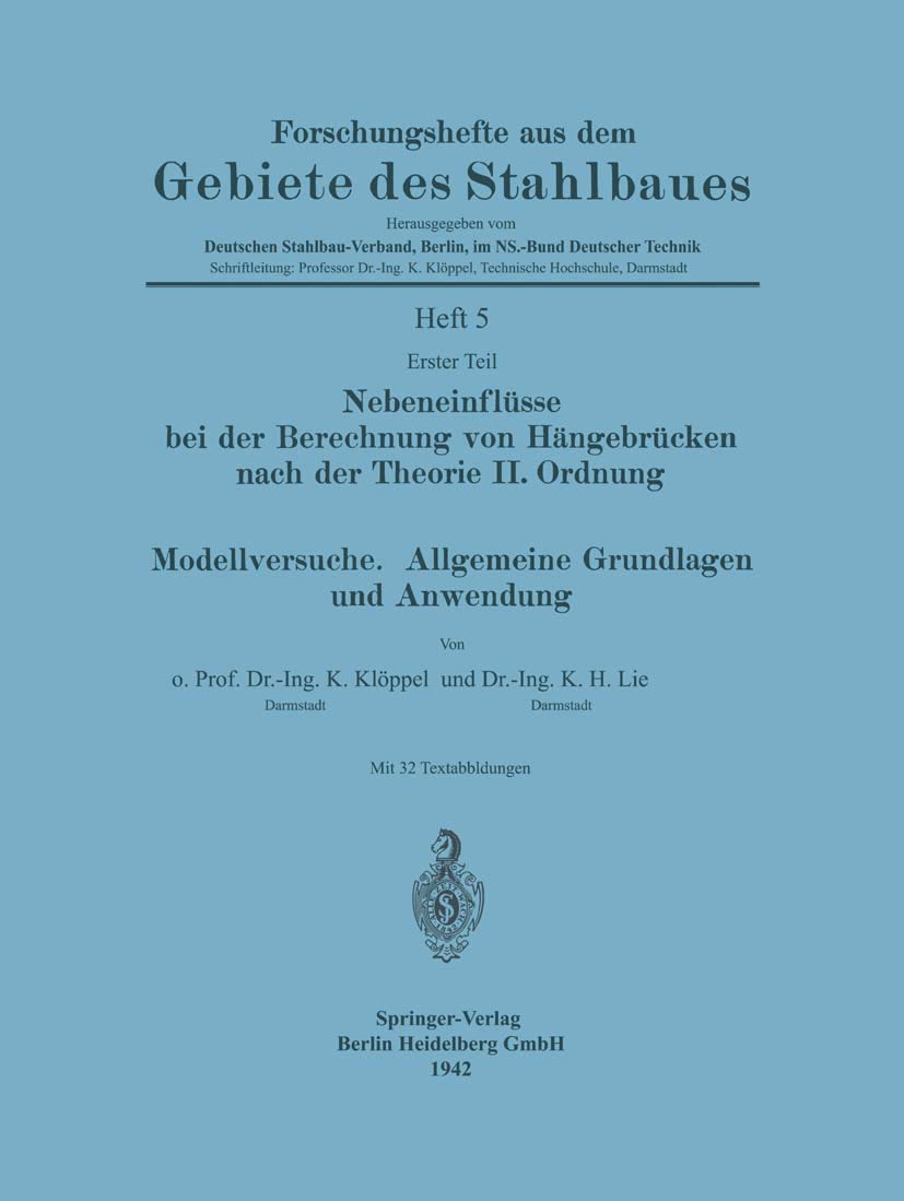 Nebeneinflüsse bei der Berechnung von Hängebrücken nach der Theorie II. Ordnung. Modellversuche. Allgemeine Grundlagen und Anwendung (Forschungshefte aus dem Gebiete des Stahlbaues, 5, Band 5) Business & Technology