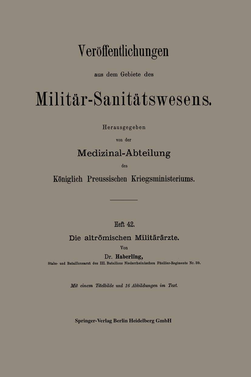 Die altrömischen Militärärzte (Veröffentlichungen aus dem Gebiete des Militär-Sanitätswesens) Medicine