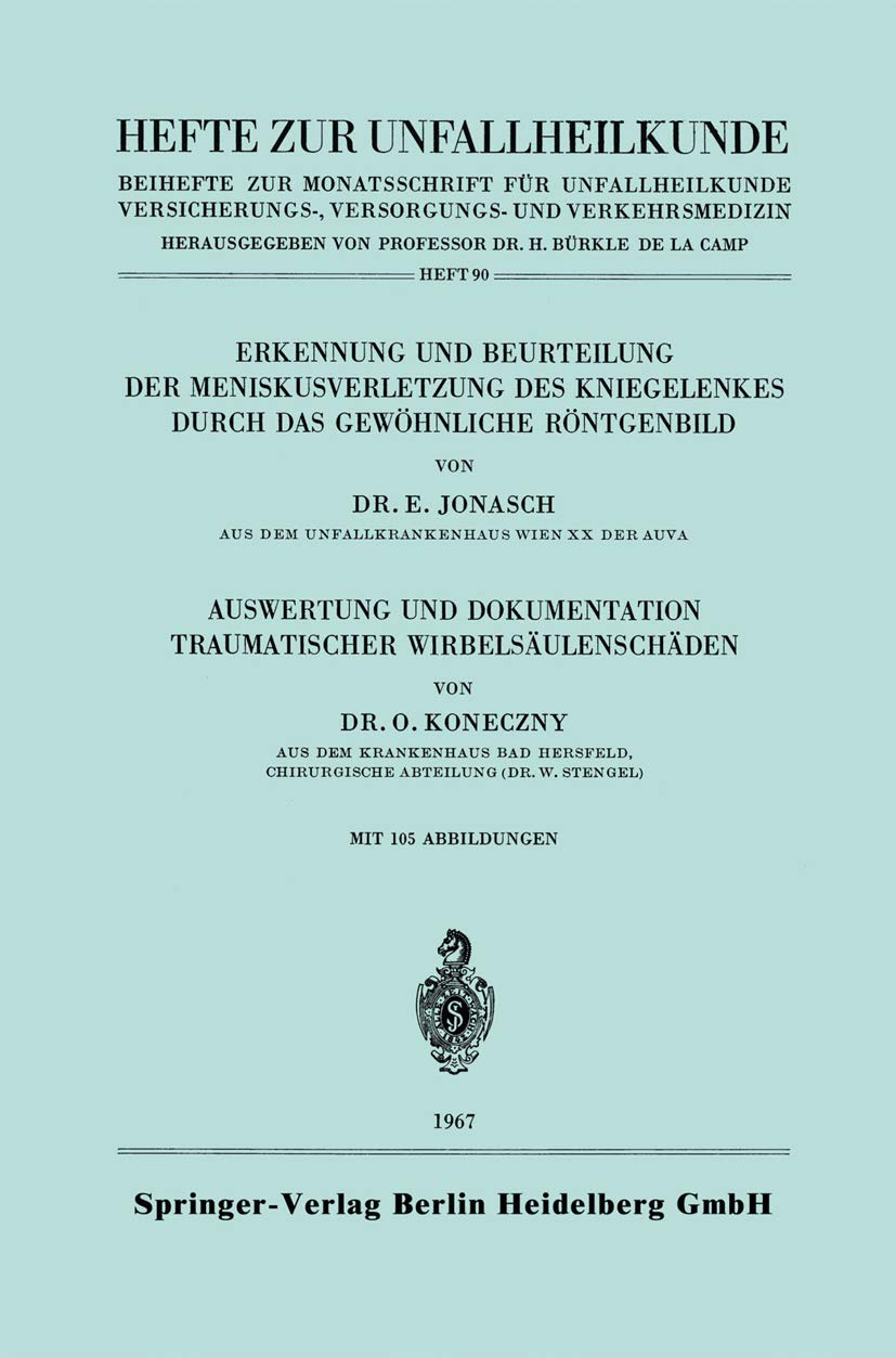 Erkennung und Beurteilung der Meniskusverletzung des Kniegelenkes durch das Gewöhnliche Röntgenbild. Auswertung und Dokumentation Traumatischer ... (Hefte zur Unfallheilkunde, 90, Band 90) Medicine