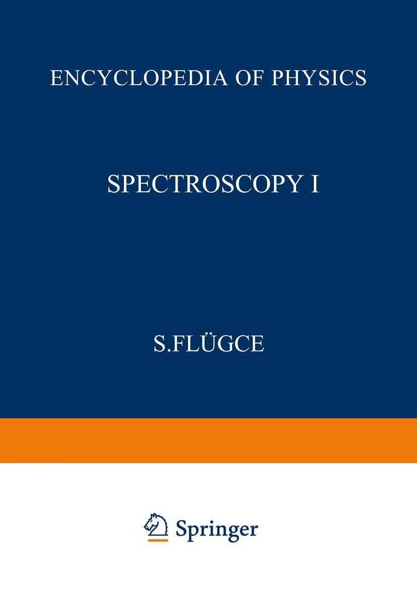 Spectroscopy I / Spektroskopie I (Handbuch der Physik Encyclopedia of Physics (5 / 27)) Natural Sciences