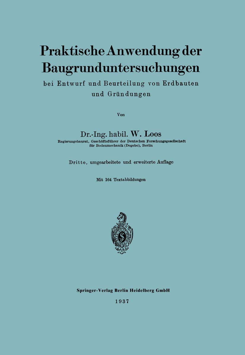Praktische Anwendung der Baugrunduntersuchungen bei Entwurf und Beurteilung von Erdbauten und Gründungen Business & Technology