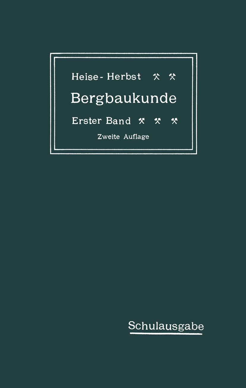 Lehrbuch der Bergbaukunde mit besonderer Berücksichtigung des Steinkohlenbergbaues: Erster Band Law