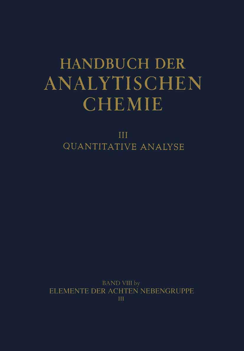 Elemente der achten Nebengruppe: III Platinmetalle Platin Palladium · Rhodium · Iridium Ruthenium · Osmium (Handbuch der analytischen Chemie) Natural Sciences