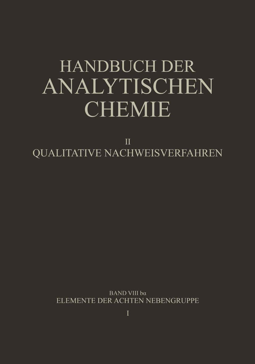 Elemente der Achten Nebengruppe: Eisen · Kobalt · Nickel (Handbuch Der Analytischen Chemie Handbook Of Analytical Chemistry) (German Edition) Business & Technology