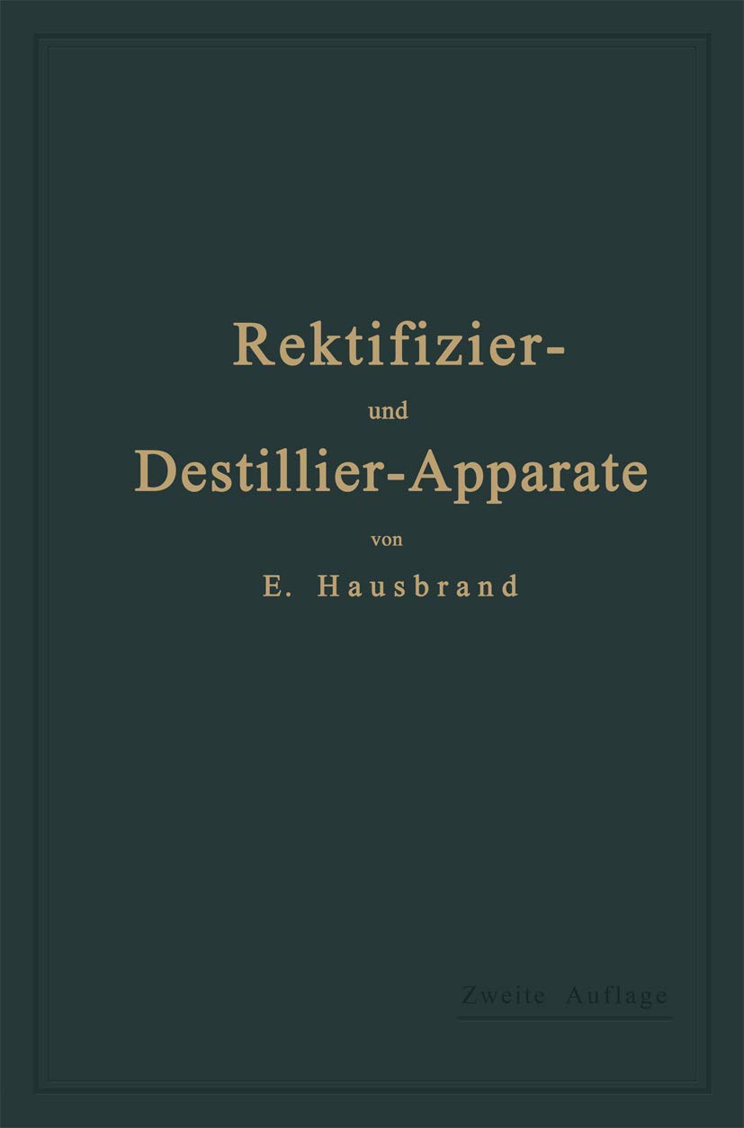 Die Wirkungsweise der Rektifizier- und Destillier-Apparate mit Hilfe einfacher mathematischer Betrachtungen Media & Communication