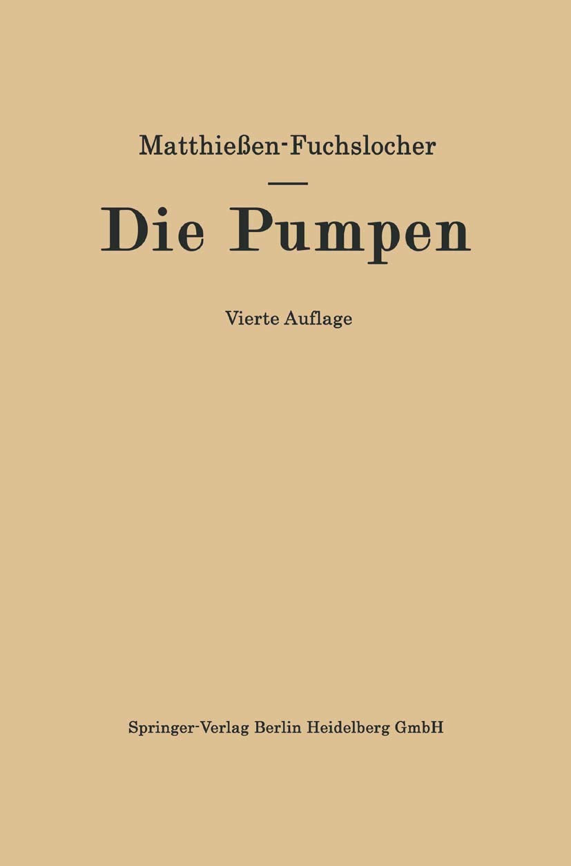 Die Pumpen: Ein Leitfaden für höhere technische Lehranstalten und zum Selbstunterricht Business & Technology