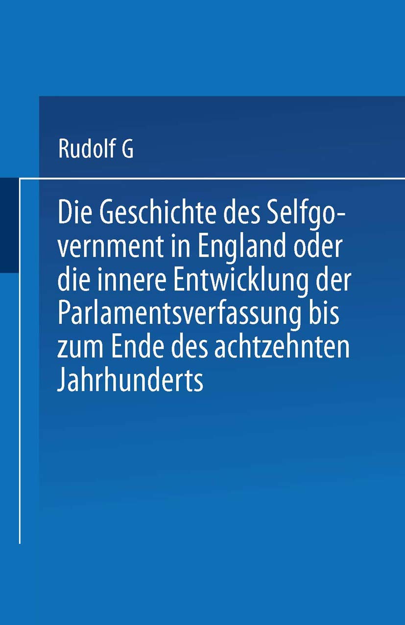 Die Geschichte des Selfgovernment in England oder die innere Entwicklung der Parlamentsverfassung bis zum Ende des achtzehnten Jahrhunderts Law