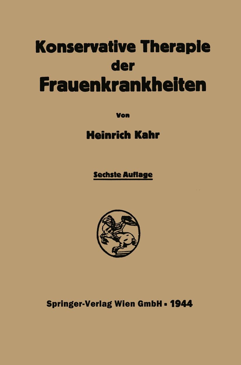 Konservative Therapie der Frauenkrankheiten: Anzeigen, Grenzen und Methoden Einschliesslich der Rezeptur Medicine