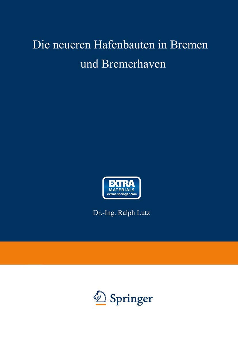 Die neueren Hafenbauten in Bremen und Bremerhaven: Mit online files/update Business & Technology
