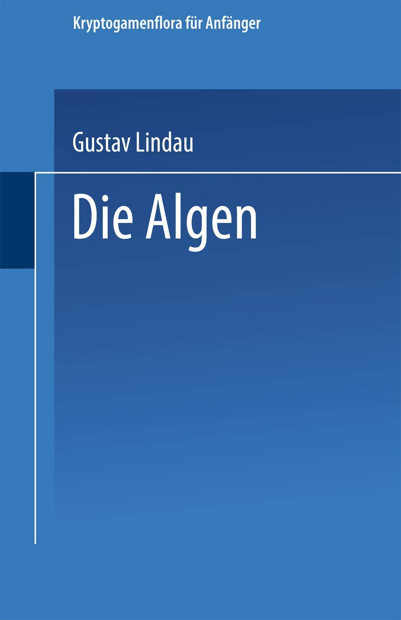 Die Algen: Zweite Abteilung (Kryptogamenflora für Anfänger, 4, 2. 1914) Natural Sciences