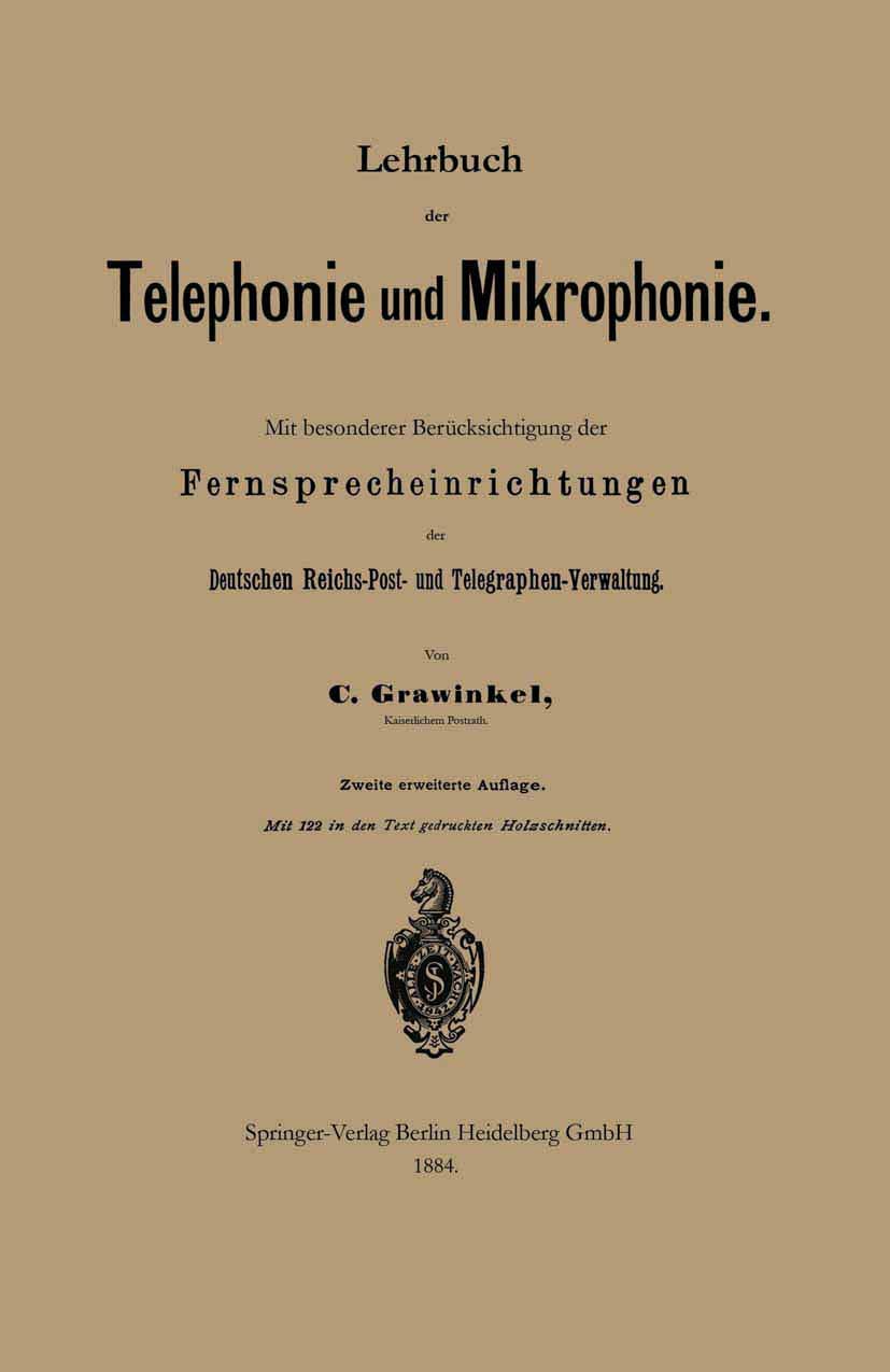 Lehrbuch der Telephonie und Mikrophonie: Mit besonderer Berücksichtigung der Fernsprecheinrichtungen der Deutschen Reichs-Post- und Telegraphen-Verwaltung Business & Technology