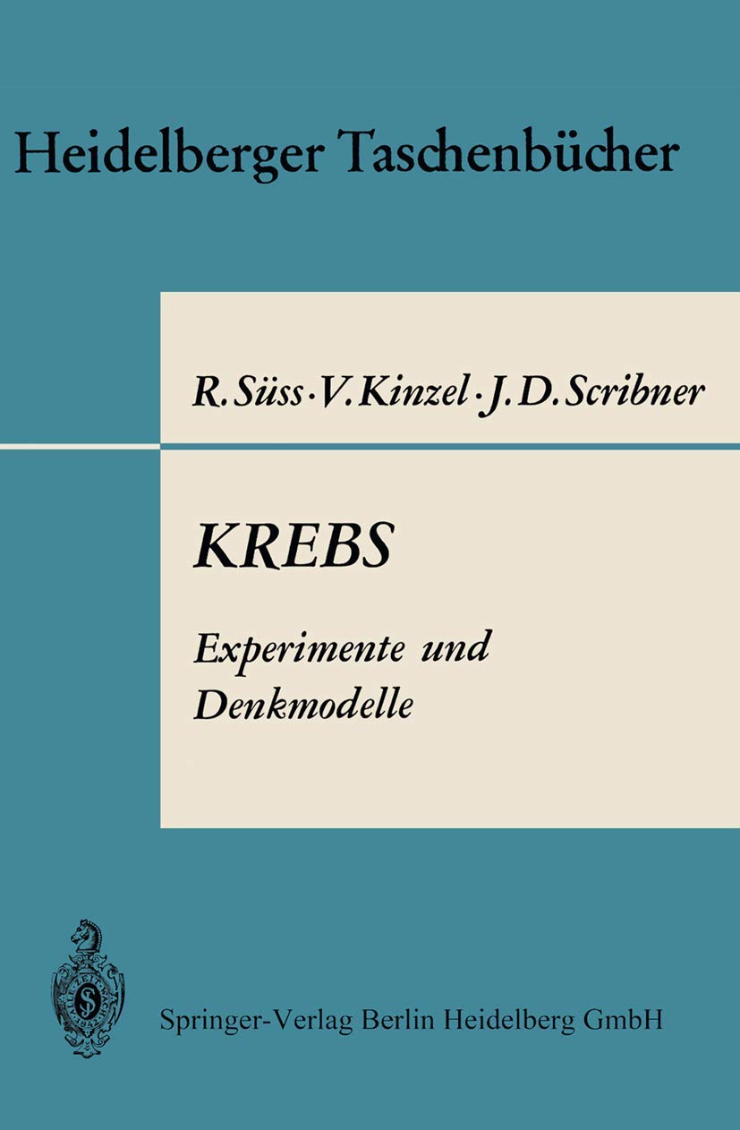 KREBS Experimente und Denkmodelle: Eine elementare Einführung in Probleme der experimentellen Tumorforschung (Heidelberger Taschenbücher) (German Edition) Medicine