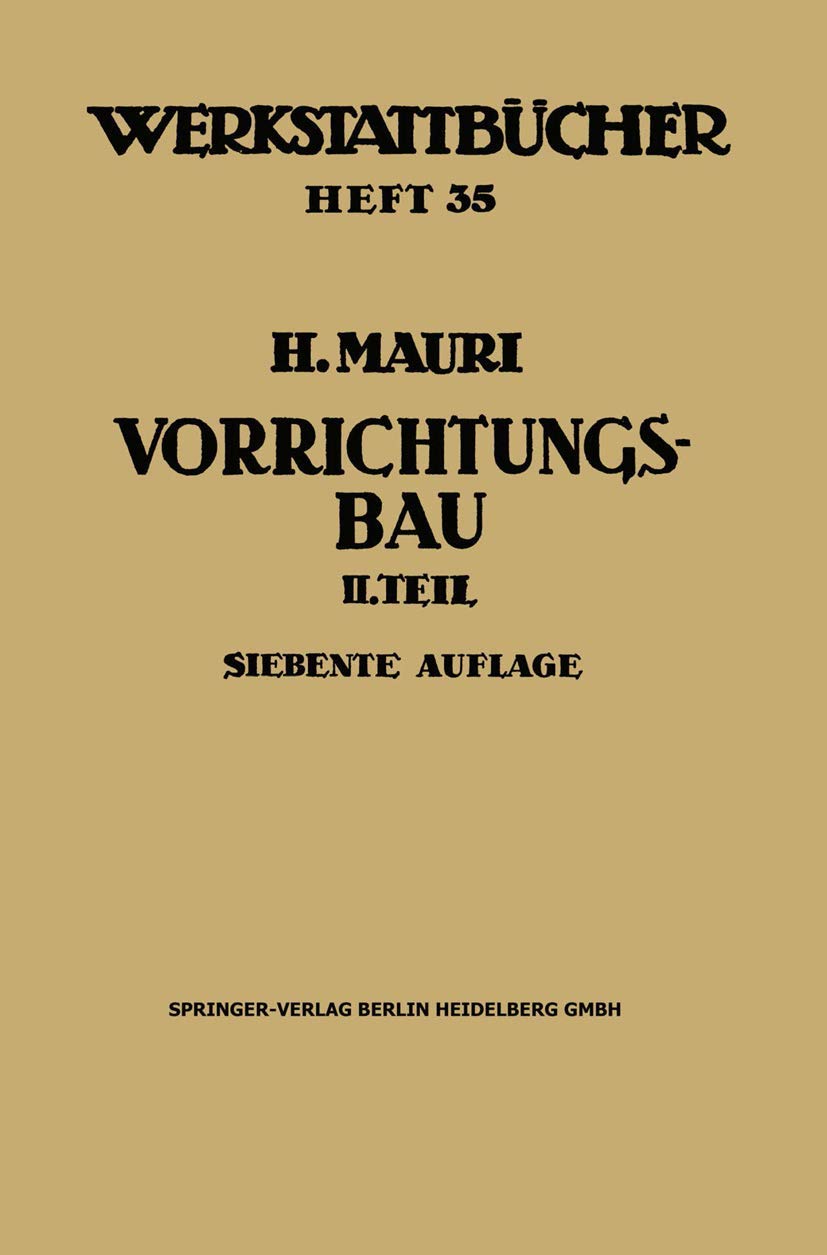 Der Vorrichtungsbau: Zweiter Teil: Typische allgemein verwendbare Vorrichtungen (Konstruktive Grundsätze, Beispiele, Fehler) (Werkstattbücher) Business, Finance & Career