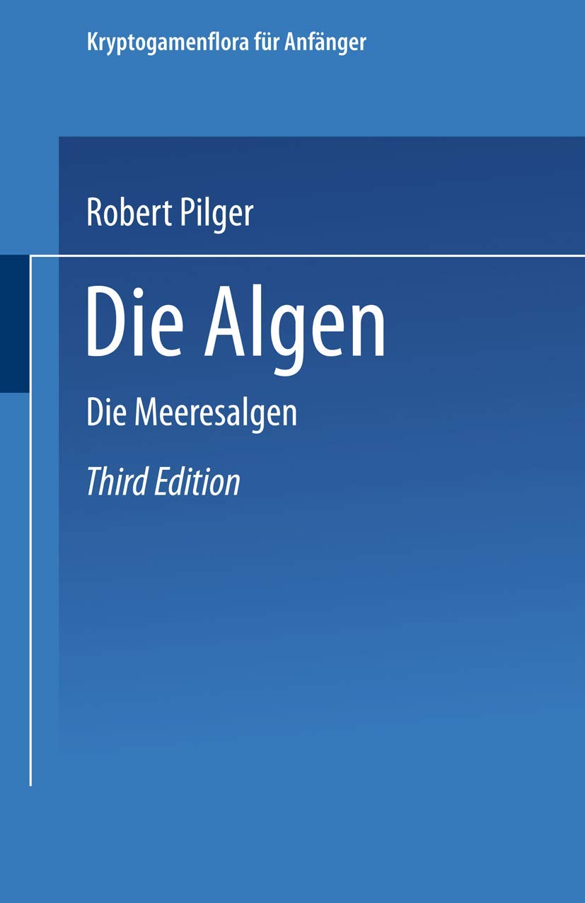 Die Algen: Dritte Abteilung. Die Meeresalgen (Kryptogamenflora für Anfänger, Bd. 4, Abt. 3) Natural Sciences