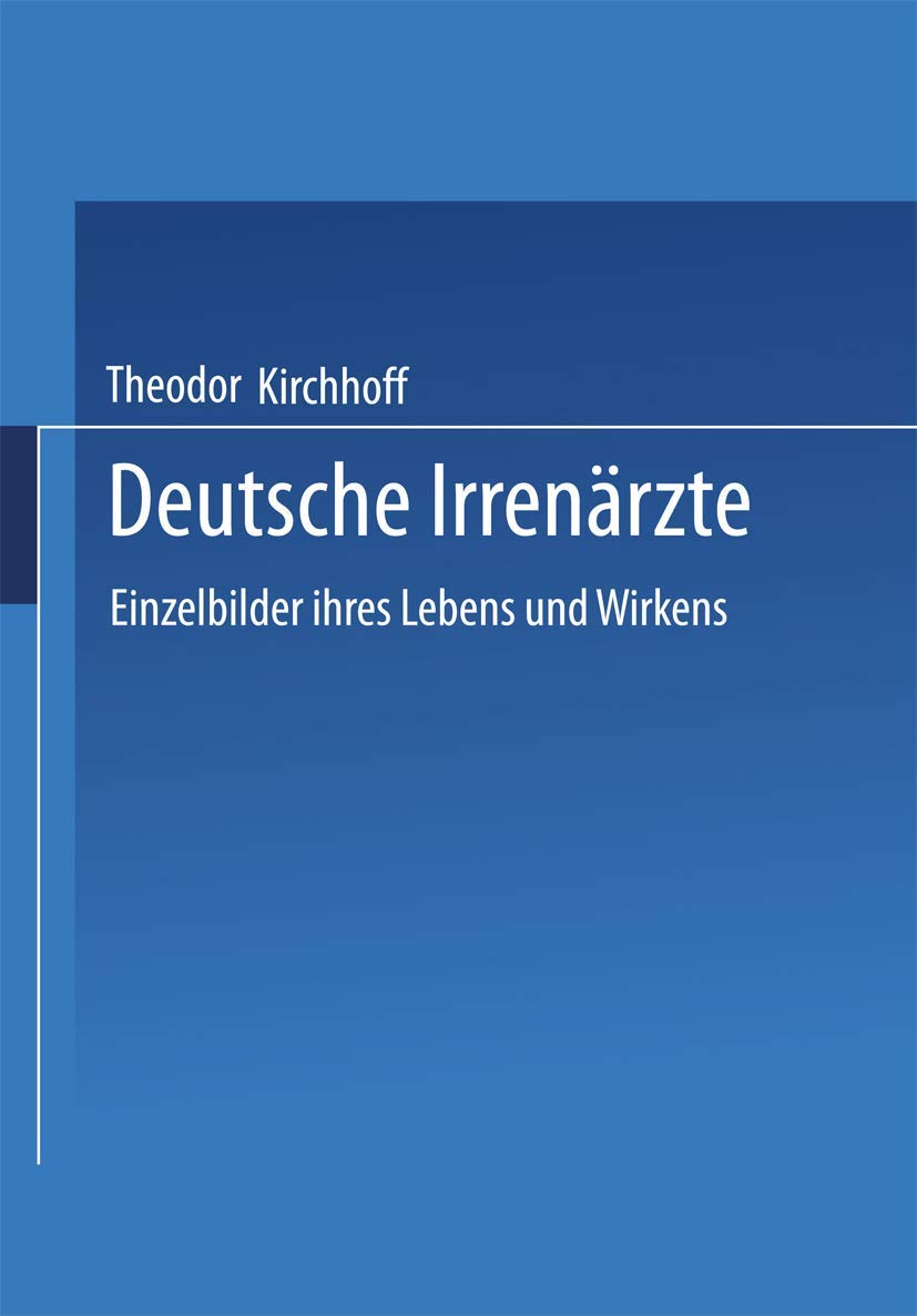 Deutsche Irrenärzte: Einzelbilder ihres Lebens und Wirkens Medicine