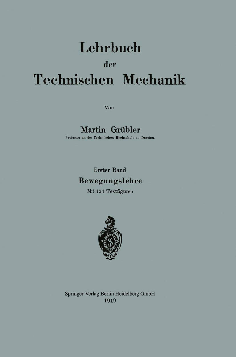 Lehrbuch der Technischen Mechanik: Erster Band Bewegungslehre Business & Technology
