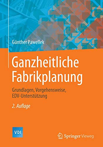 Ganzheitliche Fabrikplanung: Grundlagen, Vorgehensweise, Edv-Untersttzung: Grundlagen, Vorgehensweise, Edv-Untersttzung Books