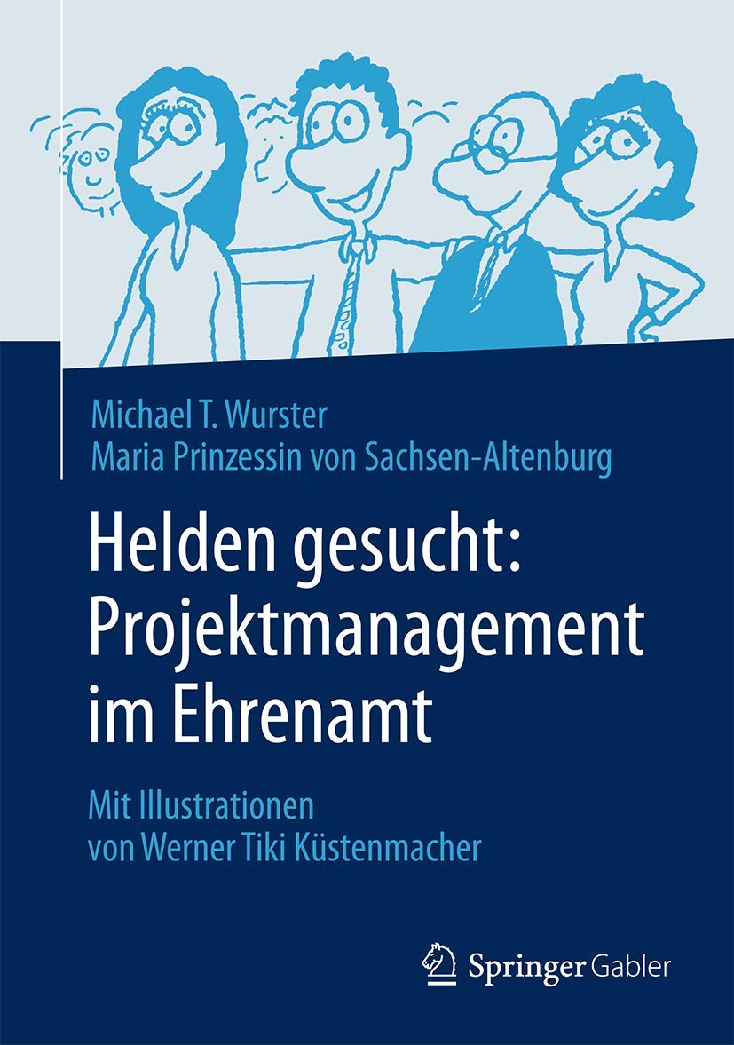 Helden gesucht: Projektmanagement im Ehrenamt: Mit Illustrationen von Werner Tiki Küstenmacher Law