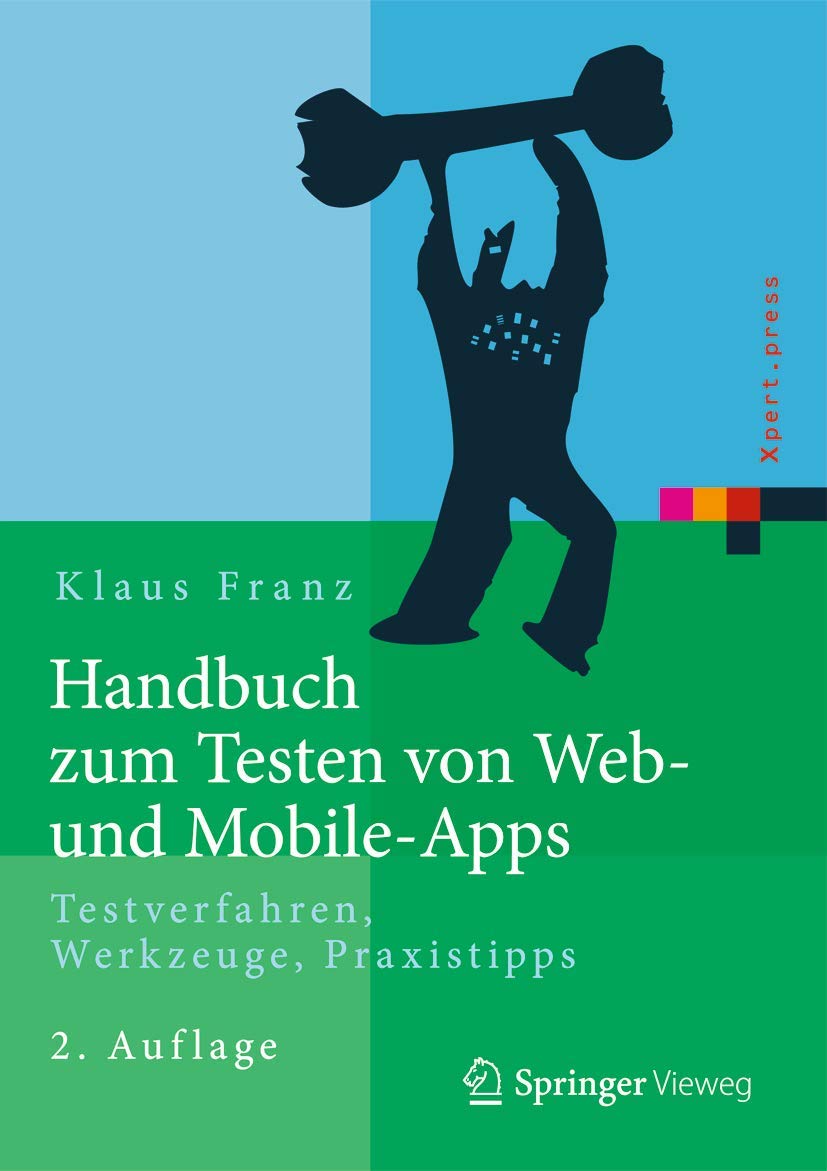 Handbuch zum Testen von Web- und Mobile-Apps: Testverfahren, Werkzeuge, Praxistipps (Xpert.press) Business, Finance & Career