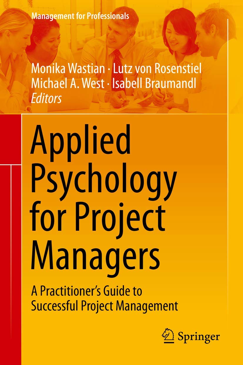 Applied Psychology for Project Managers: A Practitioner's Guide to Successful Project Management (Management for Professionals) Law