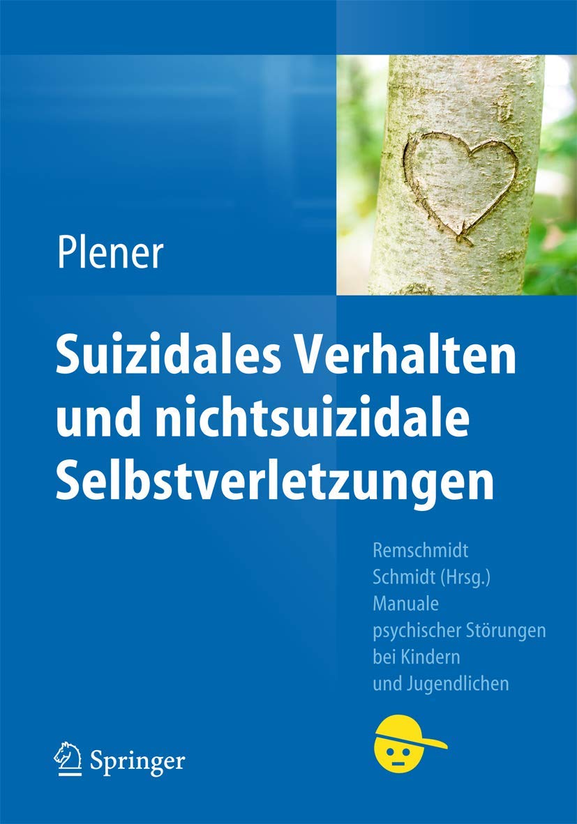 Suizidales Verhalten und nichtsuizidale Selbstverletzungen (Manuale psychischer Störungen bei Kindern und Jugendlichen) Medicine