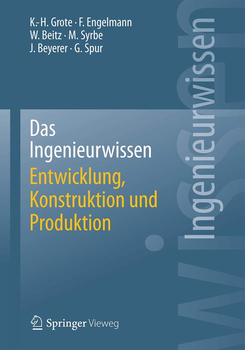 Das Ingenieurwissen: Entwicklung, Konstruktion und Produktion Business, Finance & Career