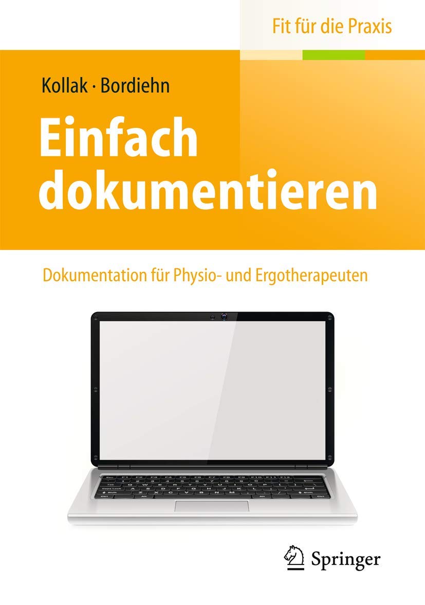 Einfach dokumentieren: Dokumentation für Physio- und Ergotherapeuten (Fit für die Praxis) Medicine
