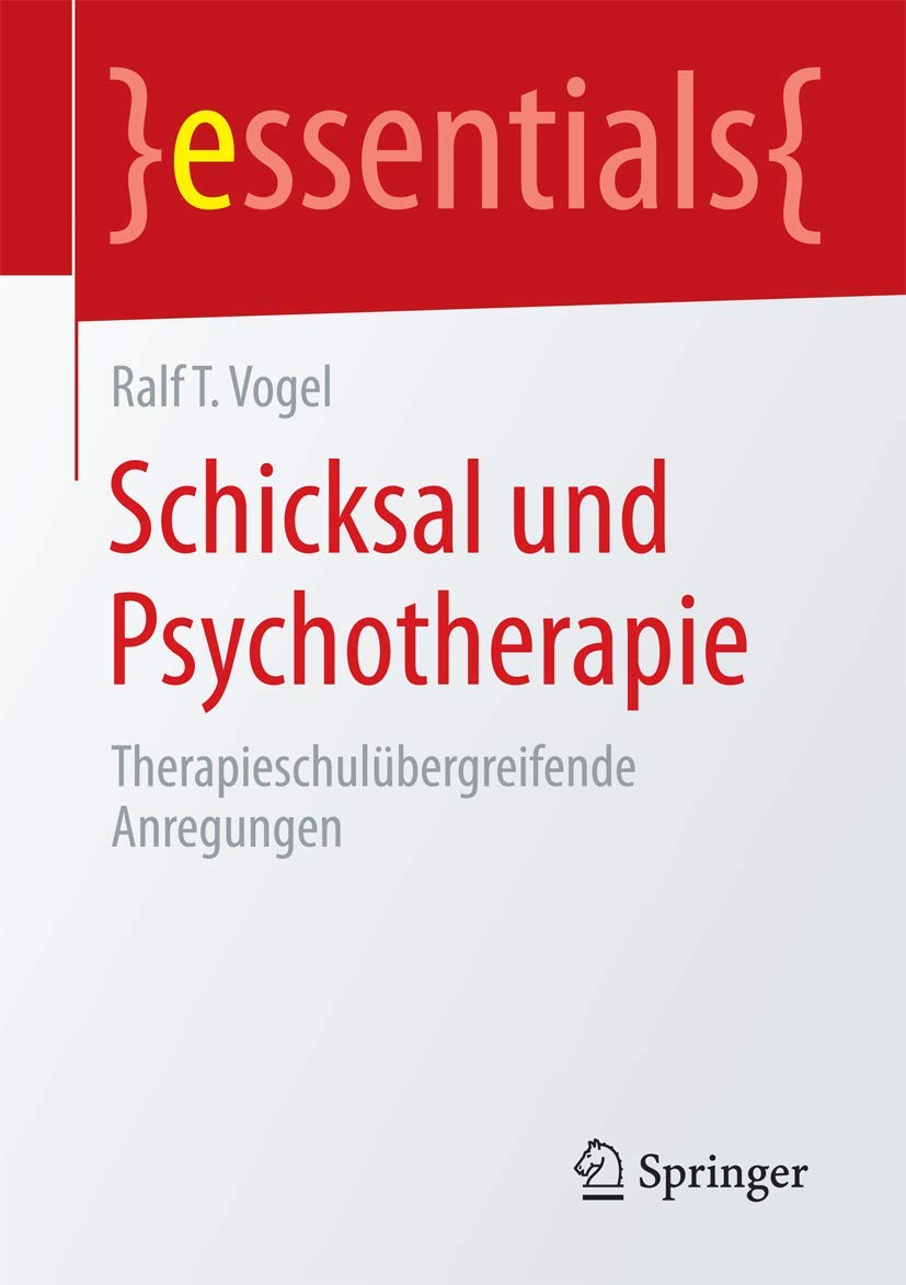 Schicksal und Psychotherapie: Therapieschulübergreifende Anregungen (essentials) Medicine
