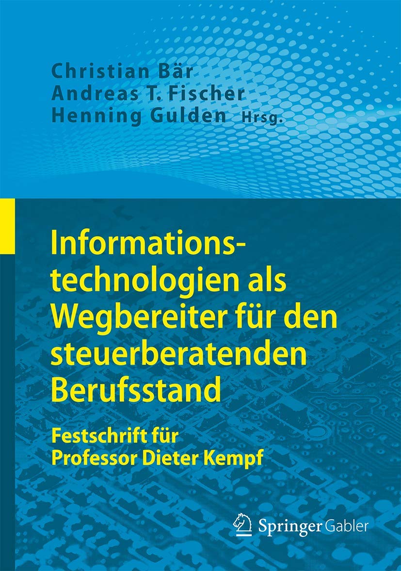 Informationstechnologien als Wegbereiter für den steuerberatenden Berufsstand: Festschrift für Professor Dieter Kempf Law