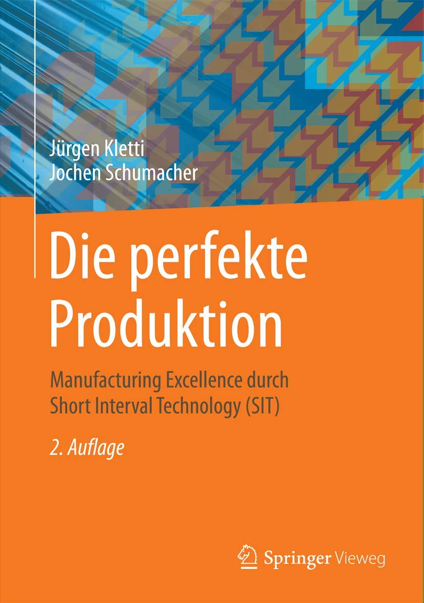 Die perfekte Produktion: Manufacturing Excellence durch Short Interval Technology (SIT) Law