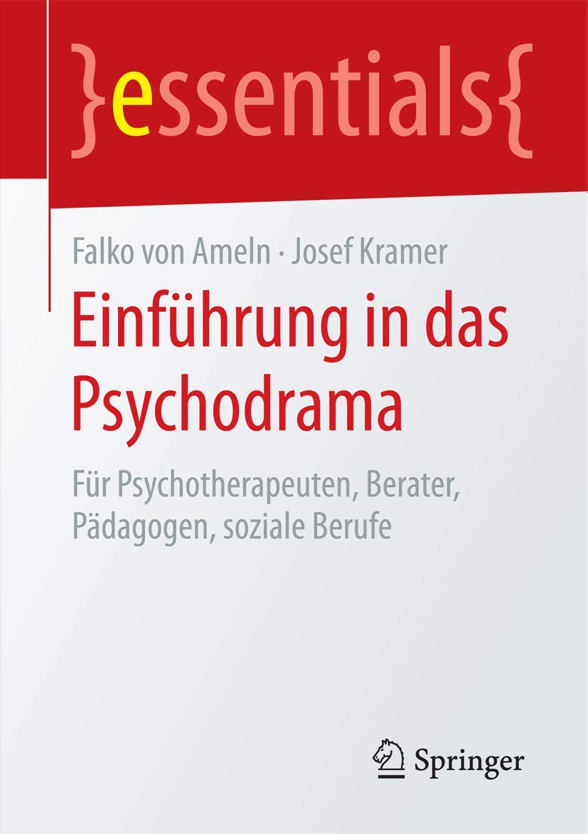 Einführung in das Psychodrama: Für Psychotherapeuten, Berater, Pädagogen, soziale Berufe (essentials) Medicine