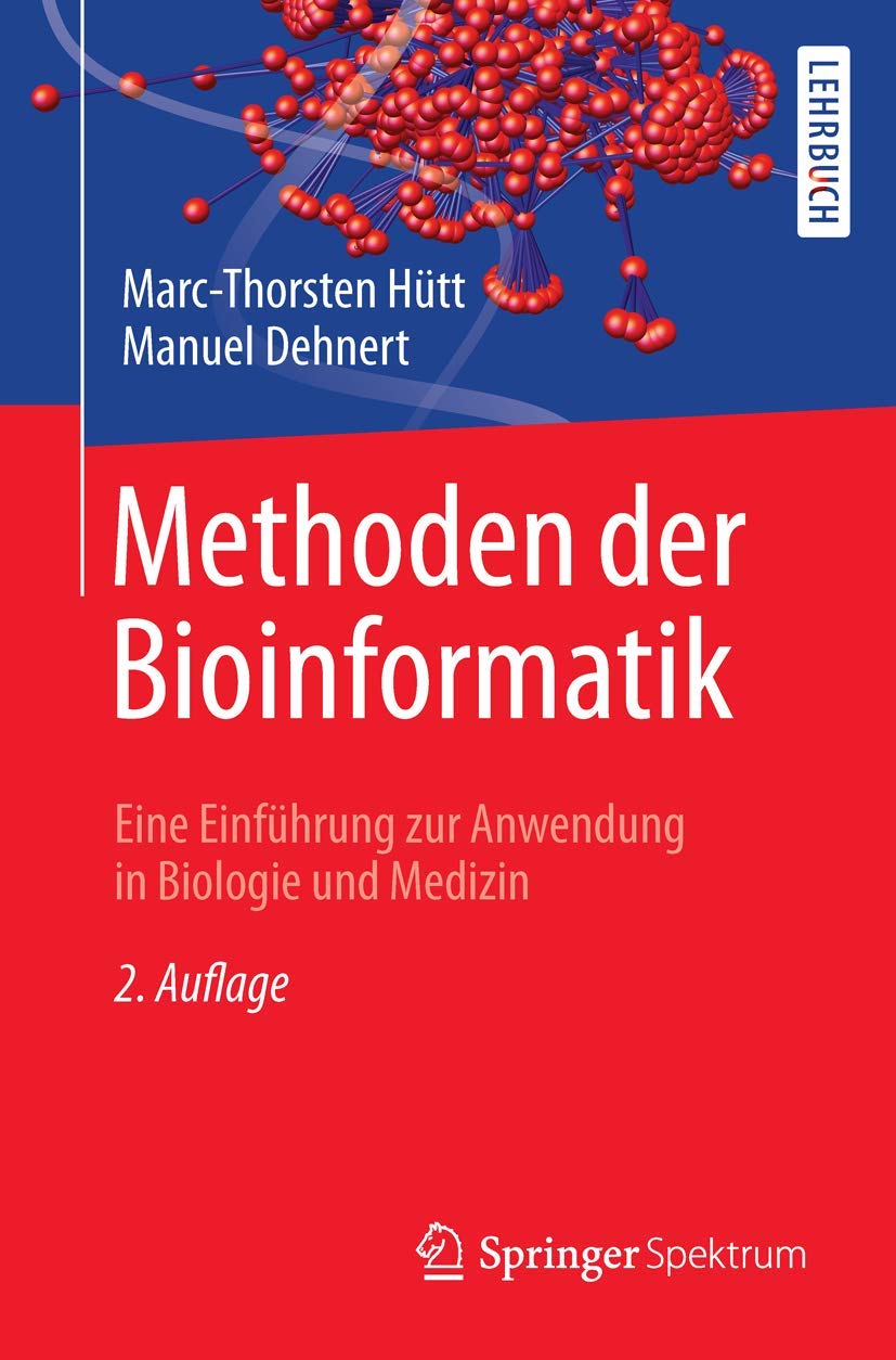 Methoden der Bioinformatik: Eine Einführung zur Anwendung in Biologie und Medizin Computer Science