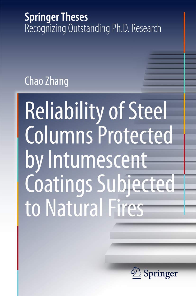 Reliability of Steel Columns Protected by Intumescent Coatings Subjected to Natural Fires (Springer Theses) Business & Technology