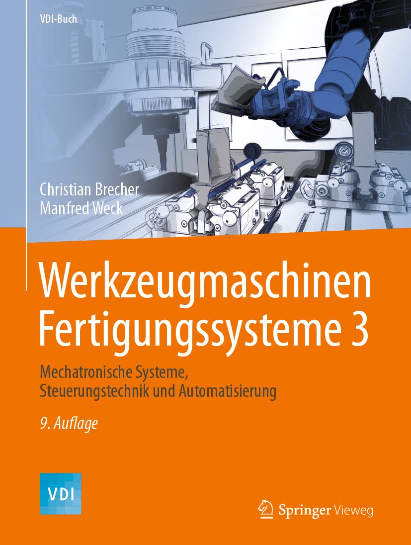 Werkzeugmaschinen Fertigungssysteme 3: Mechatronische Systeme, Steuerungstechnik und Automatisierung (VDI-Buch, Band 3) Business, Finance & Career