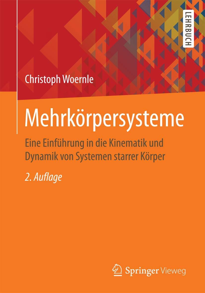 Mehrkörpersysteme: Eine Einführung in die Kinematik und Dynamik von Systemen starrer Körper Business & Technology