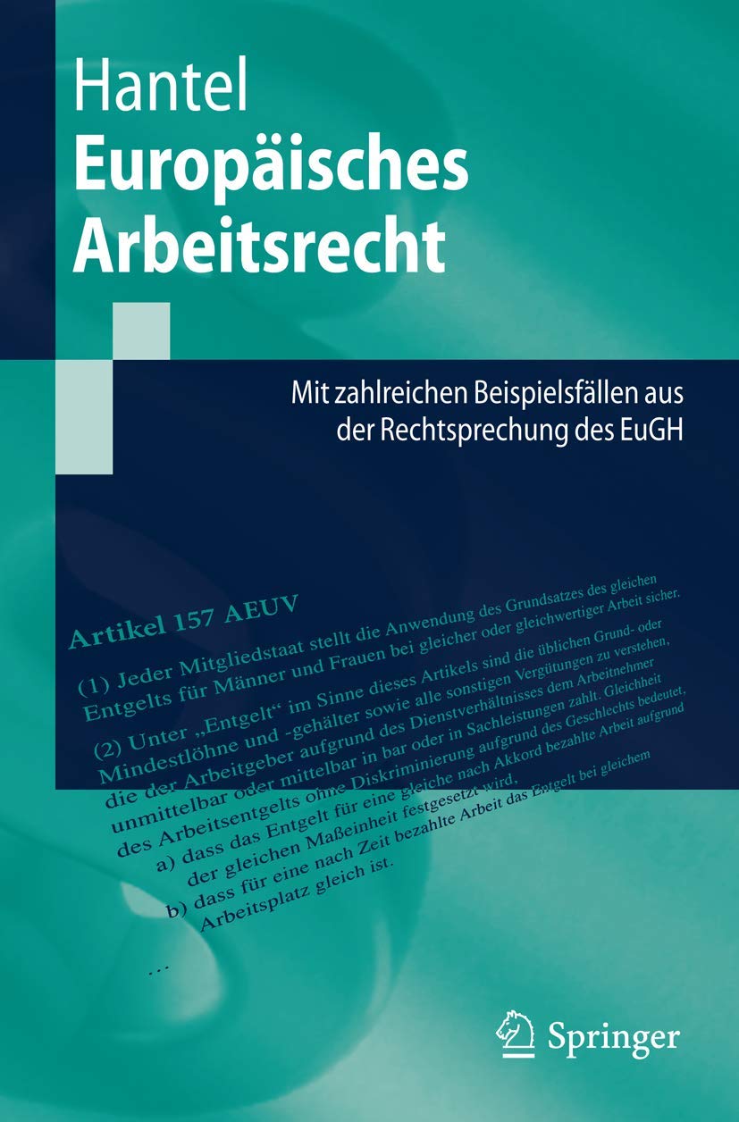 Europäisches Arbeitsrecht: Mit zahlreichen Beispielsfällen aus der Rechtsprechung des EuGH (Springer-Lehrbuch) Law
