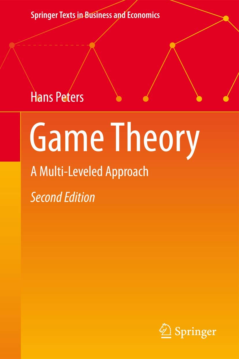 Game Theory: A Multi-Leveled Approach (Springer Texts in Business and Economics) Law