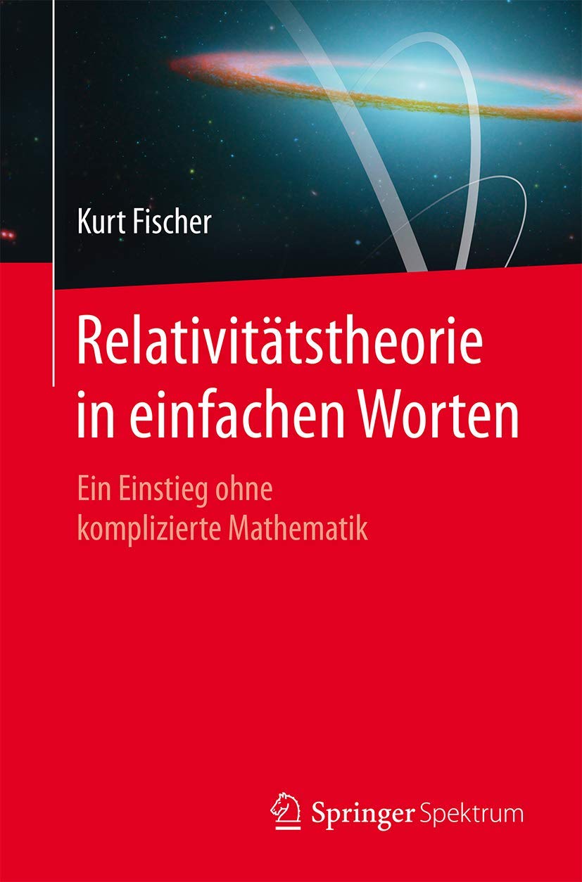 Relativitätstheorie in einfachen Worten: Ein Einstieg ohne komplizierte Mathematik Natural Sciences