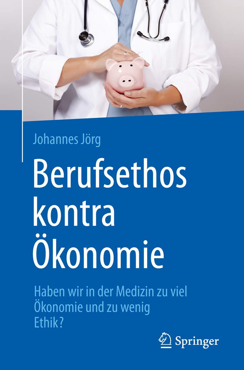 Berufsethos kontra Ökonomie Medicine