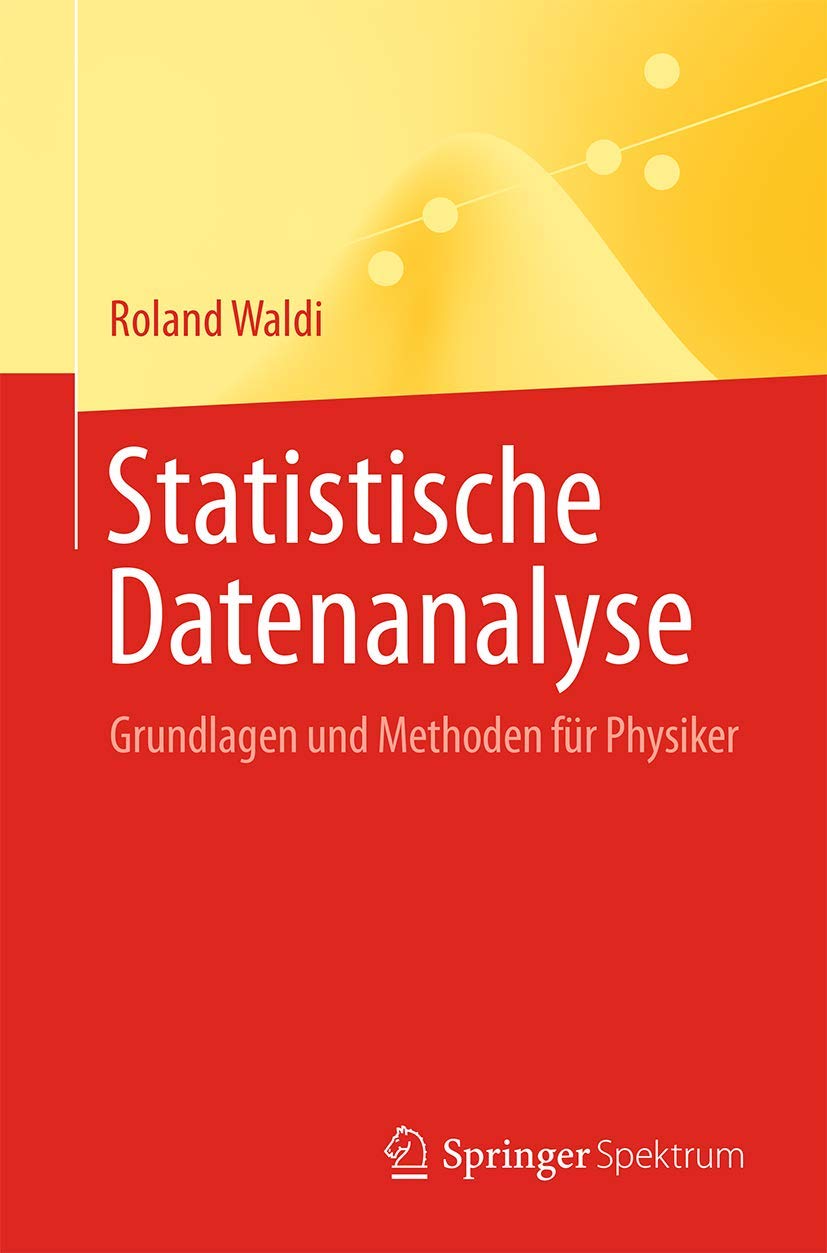 Statistische Datenanalyse: Grundlagen und Methoden für Physiker book