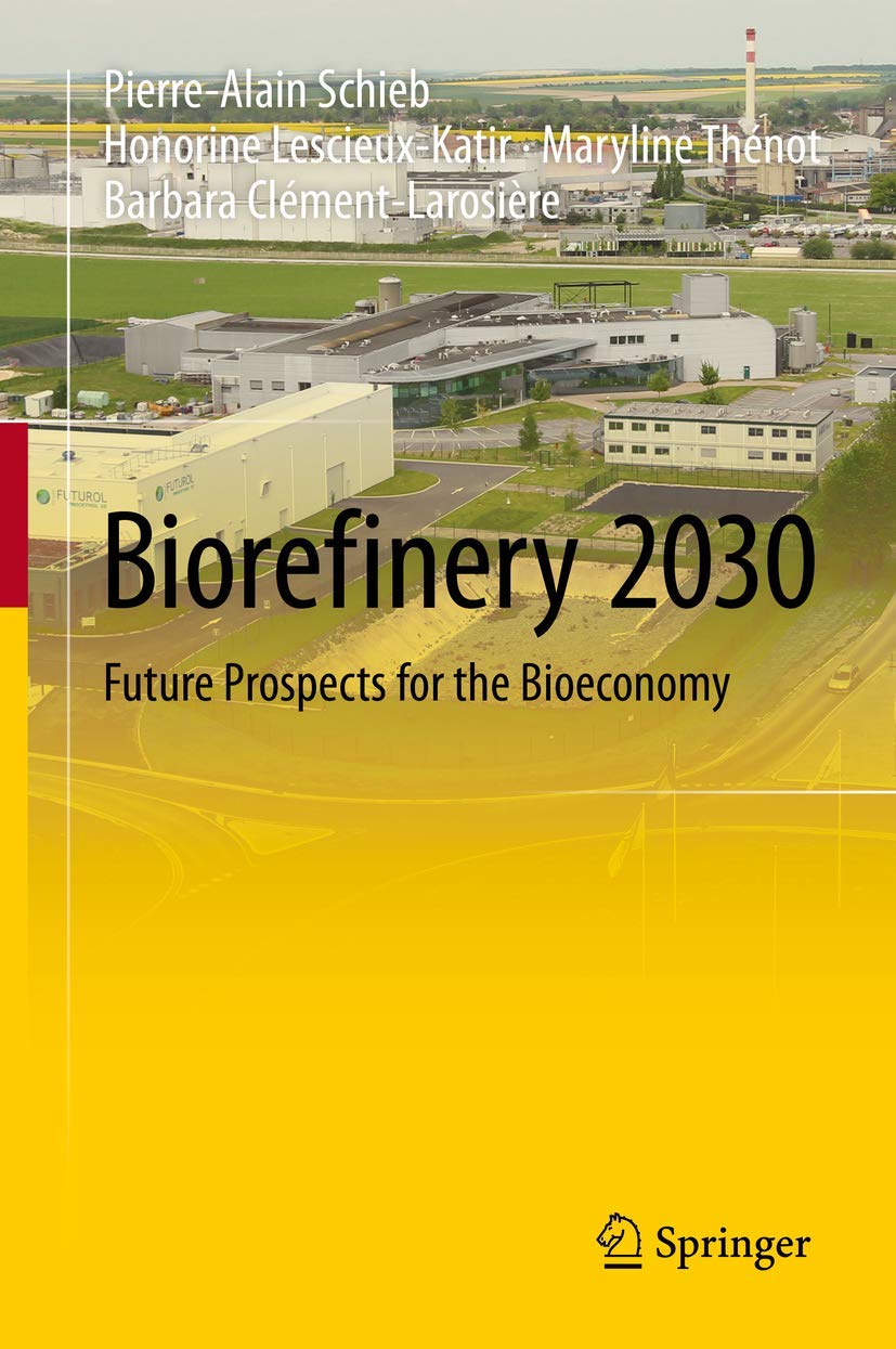 Biorefinery 2030: Future Prospects for the Bioeconomy book