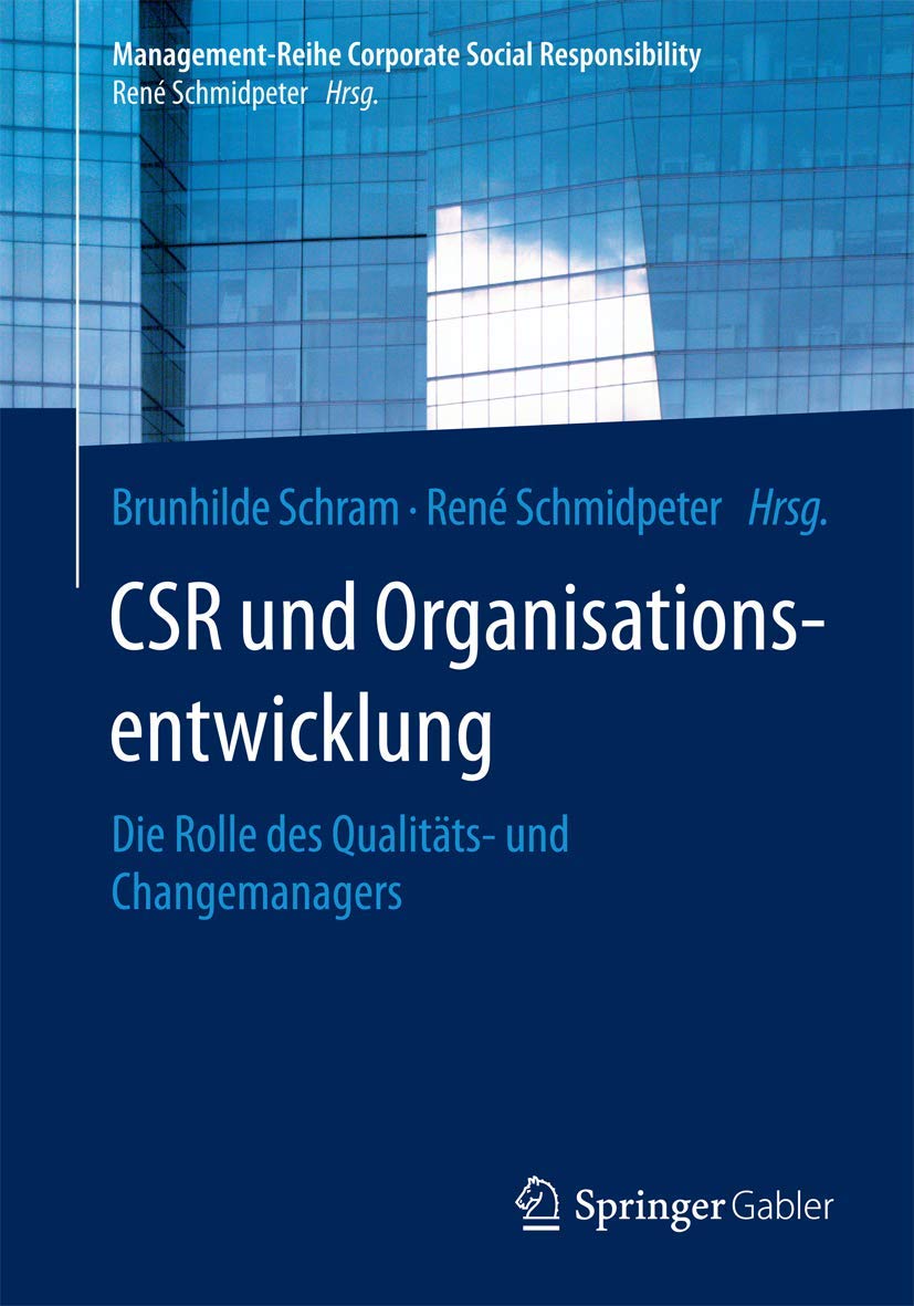 CSR und Organisationsentwicklung: Die Rolle des Qualitäts- und Changemanagers (Management-Reihe Corporate Social Responsibility) Law