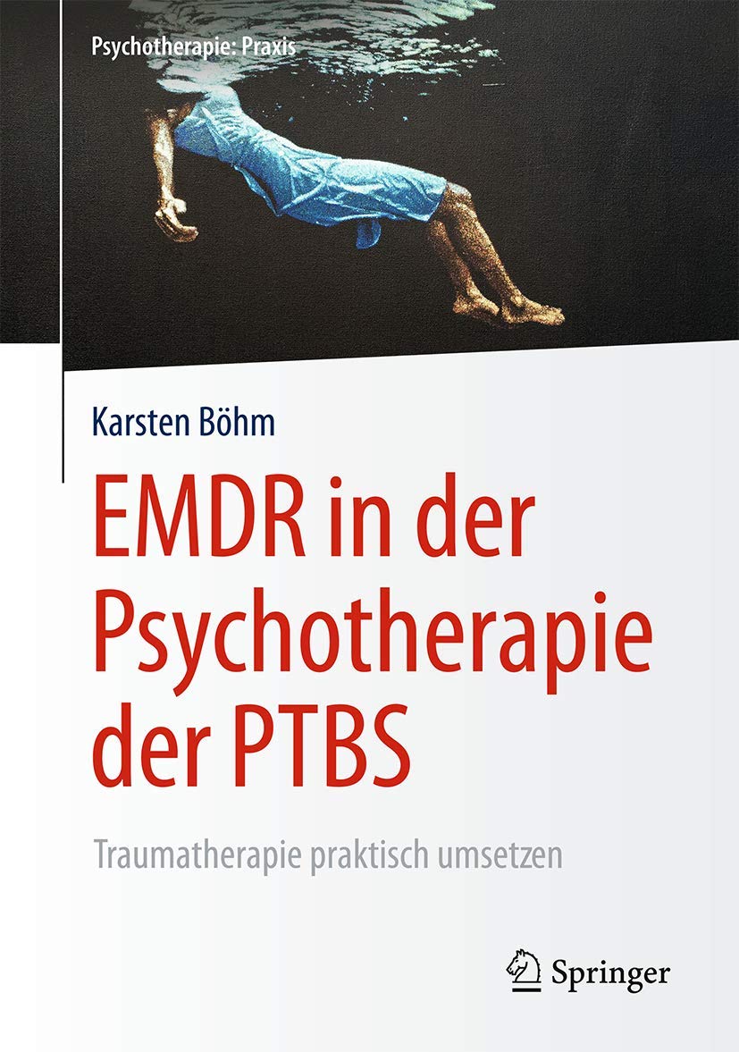 EMDR in der Psychotherapie der PTBS: Traumatherapie praktisch umsetzen (Psychotherapie: Praxis) Medicine