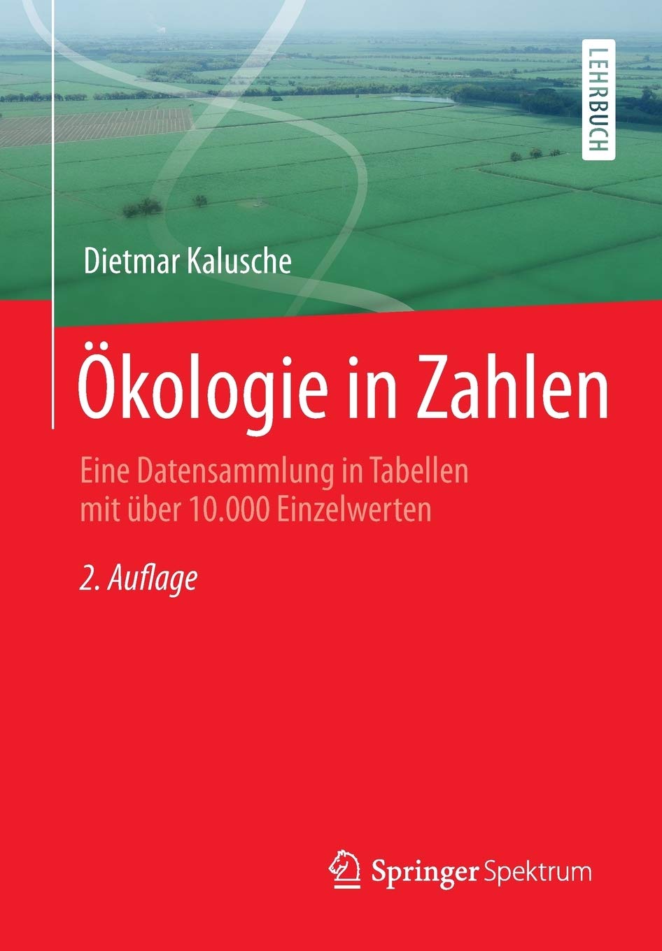 Ökologie in Zahlen: Eine Datensammlung in Tabellen mit über 10.000 Einzelwerten Reference Books