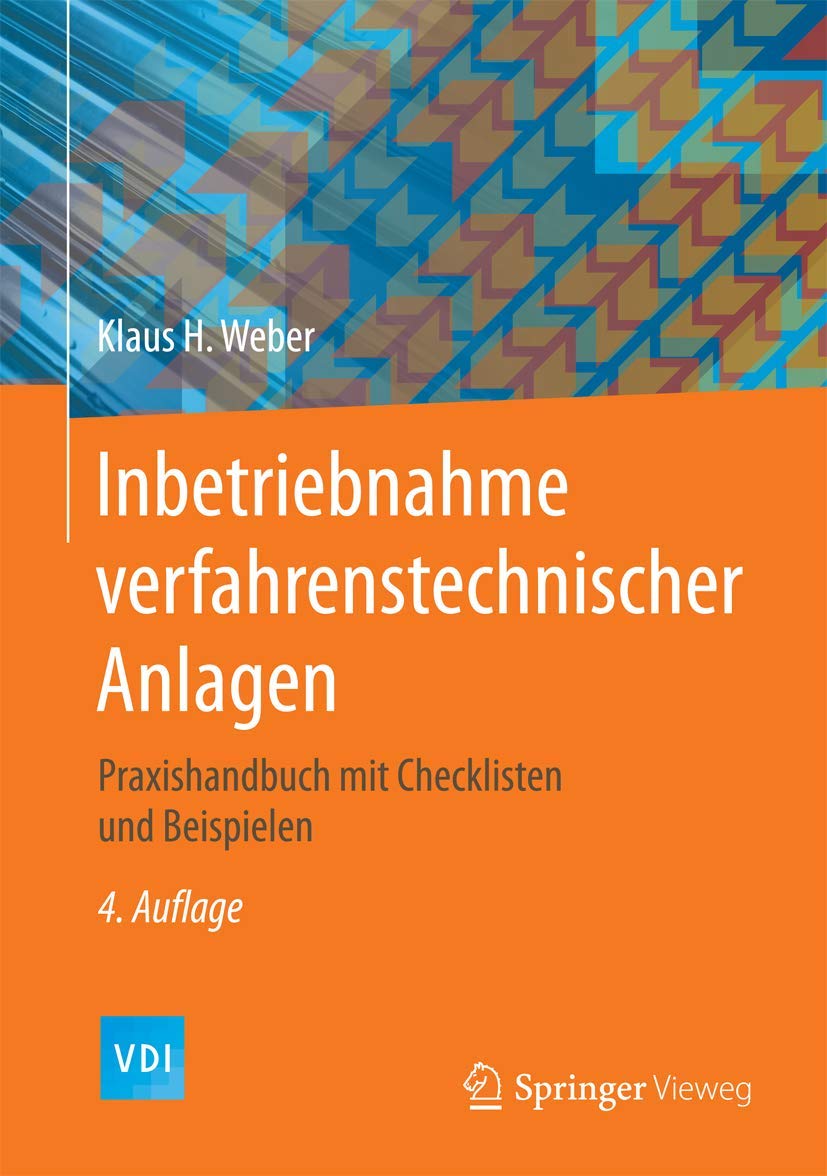 Inbetriebnahme verfahrenstechnischer Anlagen: Praxishandbuch mit Checklisten und Beispielen (VDI-Buch) Business, Finance & Career