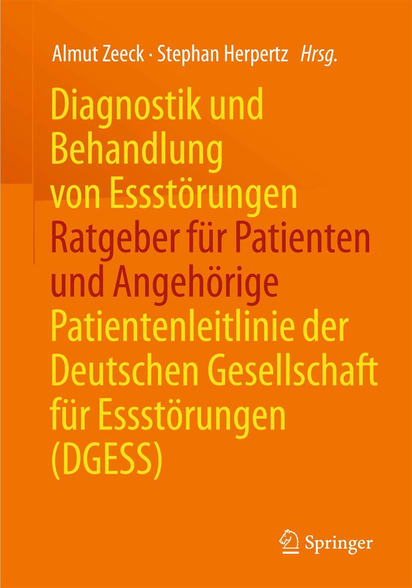 Diagnostik und Behandlung von Essstörungen - Ratgeber für Patienten und Angehörige: Patientenleitlinie der Deutschen Gesellschaft für Essstörungen (DGESS) Medicine