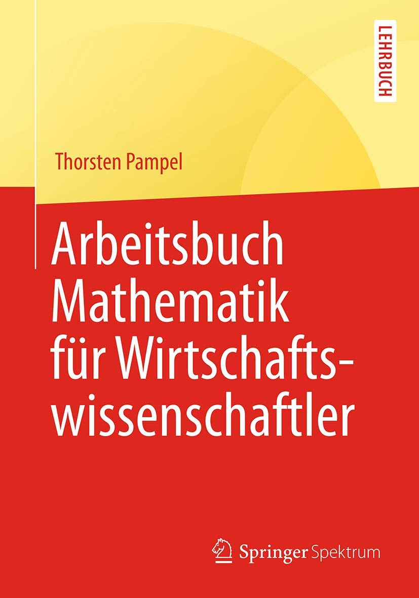 Arbeitsbuch Mathematik für Wirtschaftswissenschaftler (Springer-Lehrbuch) Law