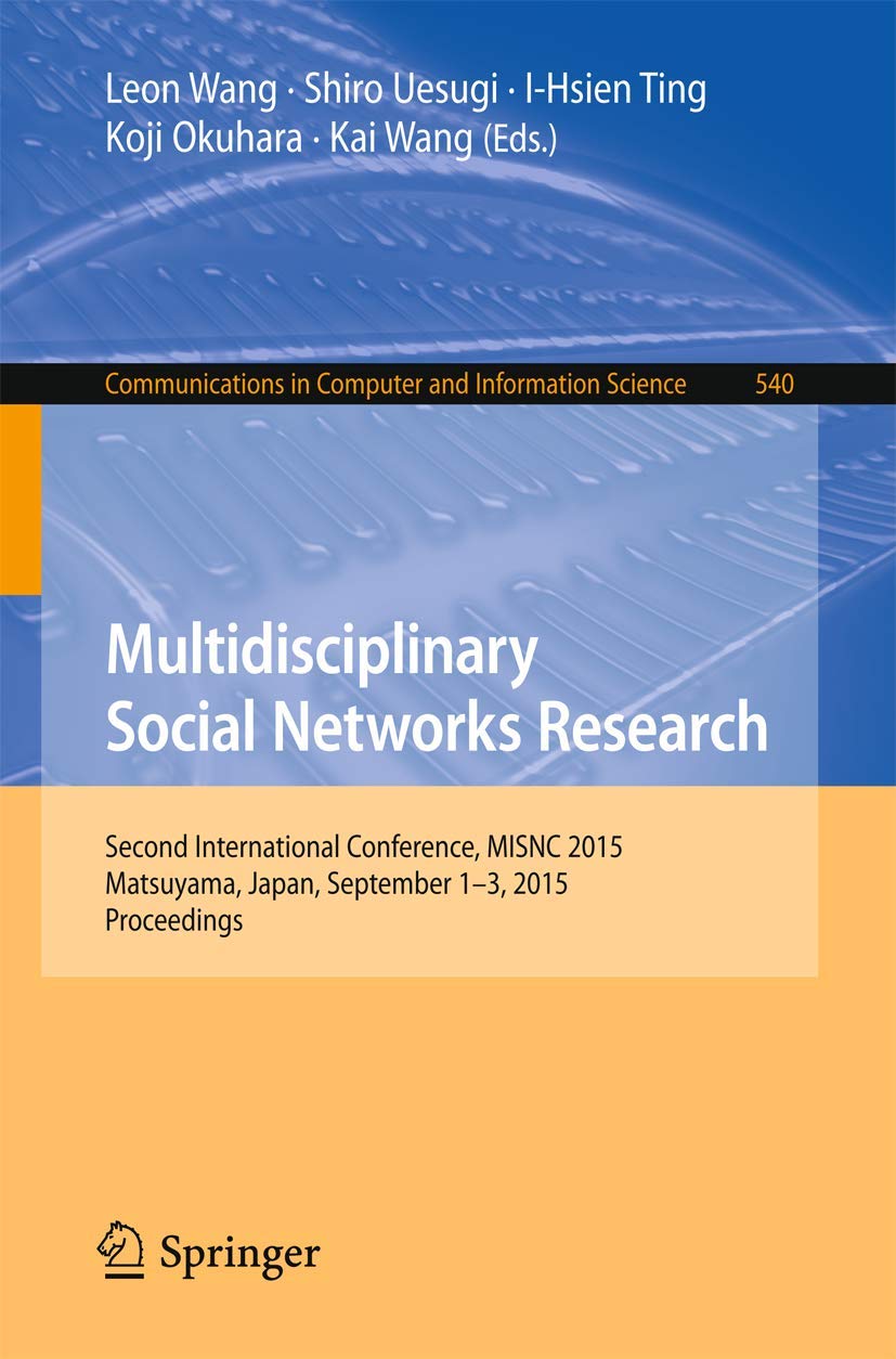 Multidisciplinary Social Networks Research: Second International Conference, MISNC 2015, Matsuyama, Japan, September 1-3, 2015. Proceedings ... Computer and Information Science, Band 540) Law